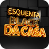 Esquenta Black da Casa