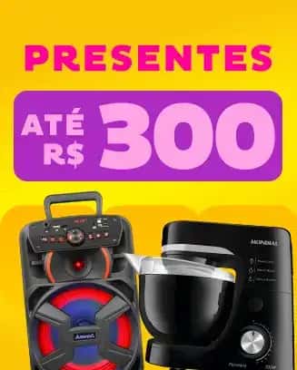 Presentes com até R$300